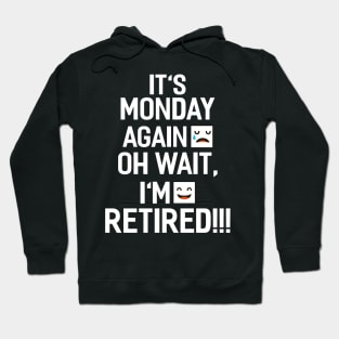 Monday I´m Retired! Hoodie